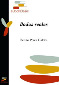 Bodas reales (Anotada) Episodios nacionales【電子書籍】[ Benito P?rez Gald?s ]