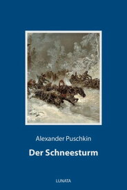 Der Schneesturm und andere Erz?hlungen【電子書籍】[ Alexander Puschkin ]