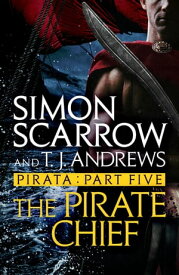 Pirata: The Pirate Chief Part five of the Roman Pirata series【電子書籍】[ Simon Scarrow ]