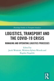 Logistics, Transport and the COVID-19 Crisis Managing and Operating Logistics Processes【電子書籍】