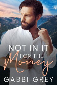 Not in it for the Money A Mission City Gay Romance Short Story【電子書籍】[ Gabbi Grey ]