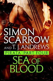 Pirata: Sea of Blood Part four of the Roman Pirata series【電子書籍】[ Simon Scarrow ]