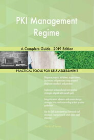 PKI Management Regime A Complete Guide - 2019 Edition【電子書籍】[ Gerardus Blokdyk ]