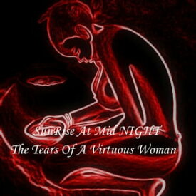 SunRise At Mid-Night The Tears Of A Virtuous Woman【電子書籍】[ Herbert O Nobleman ]