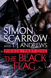 Pirata: The Black Flag Part one of the Roman Pirata series【電子書籍】[ Simon Scarrow ]