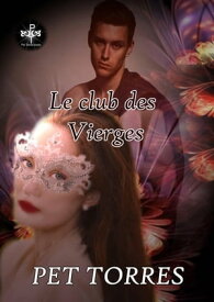 Le club des Vierges Le club des Vierges, #1【電子書籍】[ Pet TorreS ]