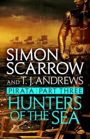 Pirata: Hunters of the Sea Part three of the Roman Pirata series【電子書籍】[ Simon Scarrow ]