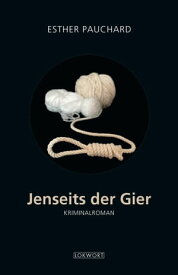 Jenseits der Gier Kriminalroman【電子書籍】[ Esther Pauchard ]