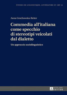 Commedia all'italiana come specchio di stereotipi veicolati dal dialetto Un approccio sociolinguistico