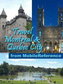 Travel Montreal And Quebec City, Canada: Illustrated Guide, Phrasebook, And Maps (Mobi Travel)【電子書籍】[ MobileReference ]