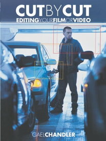 Cut by Cut Editing Your Film or Video【電子書籍】[ Gael Chandler ]