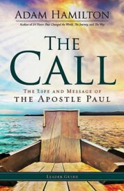 The Call Leader Guide The Life and Message of the Apostle Paul【電子書籍】[ Adam Hamilton ]