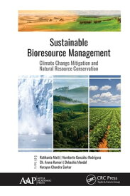 Sustainable Bioresource Management Climate Change Mitigation and Natural Resource Conservation【電子書籍】