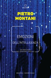 Emozioni dell’intelligenza Un percorso nel sensorio digitale【電子書籍】[ Pietro Montani ]