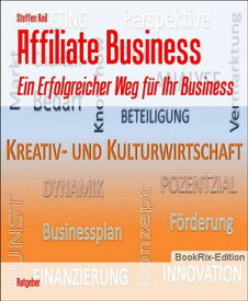 Affiliate Business Ein Erfolgreicher Weg f?r Ihr Business【電子書籍】[ Steffen Keil ]