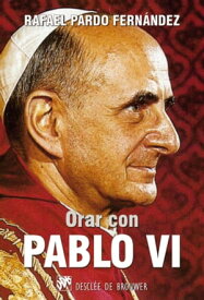 Orar con Pablo VI【電子書籍】[ Rafael Pardo Fern?ndez ]
