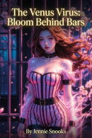 The Venus Virus: Bloom Behind Bars