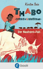 Thabo. Detektiv & Gentleman 1. Der Nashorn-Fall Moderner afrikanischer Kinderkrimi ab 10 Jahren【電子書籍】[ Kirsten Boie ]