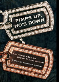 Pimps Up, Ho's Down Hip Hop's Hold on Young Black Women【電子書籍】[ T. Denean Denean Sharpley-Whiting ]
