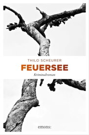 Feuersee Kriminalroman【電子書籍】[ Thilo Scheurer ]