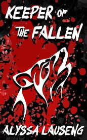 Keeper of the Fallen The Keeper Trilogy, #1【電子書籍】[ Alyssa Lauseng ]