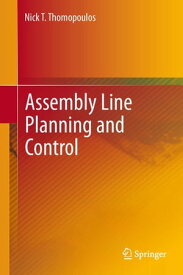 Assembly Line Planning and Control【電子書籍】[ Nick T. Thomopoulos ]