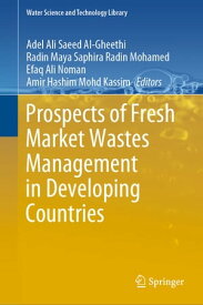 Prospects of Fresh Market Wastes Management in Developing Countries【電子書籍】