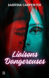 Liaisons dangereuses【電子書籍】[ SABRINA CARPENTER ]