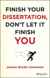 Finish Your Dissertation, Don't Let It Finish You!【電子書籍】[ Joanne Broder Sumerson ]