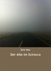 Der Alte im Scirocco【電子書籍】[ Dirk War ]