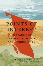 Points of Interest In Search of the Places, People, and Stories of BC【電子書籍】