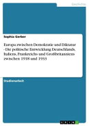 Europa zwischen Demokratie und Diktatur - Die politische Entwicklung Deutschlands, Italiens, Frankreichs und…