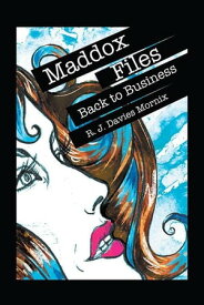 Maddox Files: Back to Business【電子書籍】[ R. J. Mornix ]