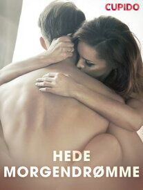 Hede morgendr?mme【電子書籍】[ Cupido And Others ]