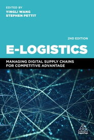 E-Logistics Managing Digital Supply Chains for Competitive Advantage【電子書籍】[ Yingli Wang ]