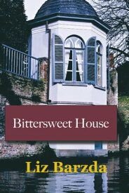 Bittersweet House【電子書籍】[ Liz Barzda ]