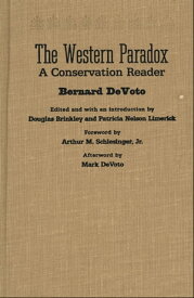 The Western Paradox A Conservation Reader【電子書籍】[ Bernard DeVoto ]