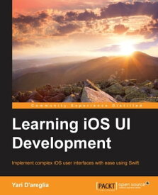 Learning iOS UI Development【電子書籍】[ Yari D'areglia ]