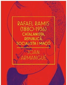Rafel Ramis (1880-1936) Catalanista, republic?, socialista i ma??【電子書籍】[ Joan Armangu? Ribas ]