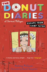 The Donut Diaries: Escape from Camp Fatso Book Three【電子書籍】[ Dermot Milligan ]