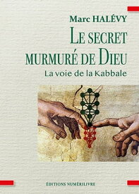 Le secret murmur? de Dieu La voie de la Kabale【電子書籍】[ Marc Hal?vy ]