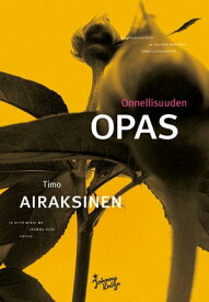 Onnellisuuden opas【電子書籍】[ Timo Airaksinen ]