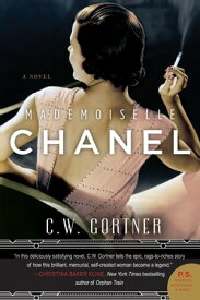 Mademoiselle Chanel A Novel【電子書籍】[ C. W. Gortner ]