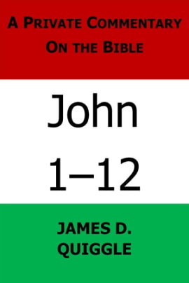A Private Commentary on the Bible: John 1-12 A Private Commentary on the Bible, #6