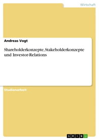 Shareholderkonzepte, Stakeholderkonzepte und Investor-Relations【電子書籍】[ Andreas Vogt ]