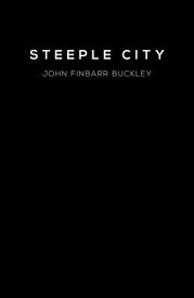 Steeple City【電子書籍】[ John Finbarr Buckley ]