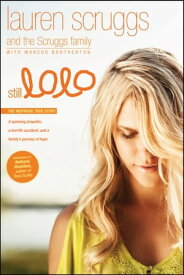 Still LoLo: A Spinning Propeller, a Horrific Accident, and a Family's Journey of Hope A Spinning Propeller, a Horrific Accident, and a Family's Journey of Hope【電子書籍】[ Lauren Scruggs ]