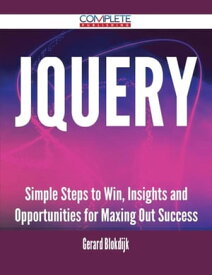 jQuery - Simple Steps to Win, Insights and Opportunities for Maxing Out Success【電子書籍】[ Gerard Blokdijk ]