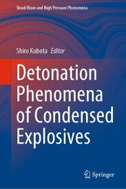 Detonation Phenomena of Condensed Explosives【電子書籍】