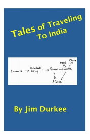 Tales of Traveling to India【電子書籍】[ Jim Durkee ]